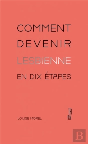 Comment Devenir Lesbienne En Dix Étapes