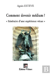 Comment Devenir Medium ? Itineraire D'Une Experience Vecue