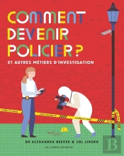 Comment Devenir Policier ? : Et Autres Métiers D'Investigation