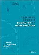 Comment Devenir Sourcier Et Geobiologue - La Pratique De La Radiesthesie Vibratoire