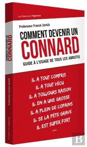 Comment Devenir Un Connard (Guide A L'Usage De Tous Les Abrutis)
