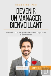 Comment Devenir Un Manager Bienveillant ? Pratiques Du Management De Demain