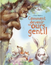 Comment Devenir Un Ours Gentil ?