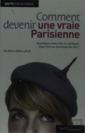 Comment Devenir Une Vraie Parisienne