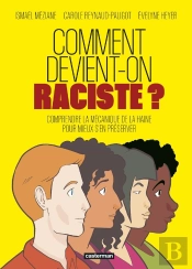Comment Devient-On Raciste ? Comprendre La Mécanique De La Haine Pour Mieux S'En Préserver