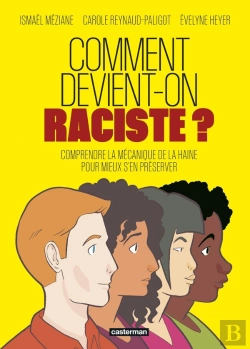 Bertrand.pt - Comment Devient-On Raciste ? Comprendre La Mécanique De La Haine Pour Mieux S'En Préserver