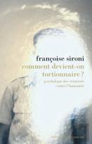 Comment Devient-On Tortionnaire ? Psychologie Des Criminels Contre L'Humanité