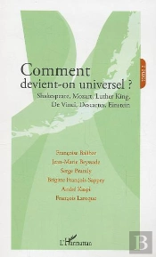 Comment Devient-On Universel T.2 ? Shakespeare, Mozart, Luther King, De Vinci, Descartes, Einstein