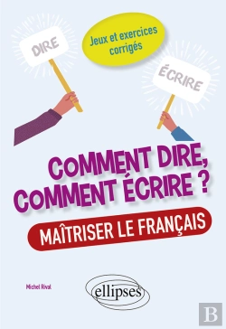 Bertrand.pt - Comment Dire, Comment Écrire ? Maîtriser Le Français. Jeux Et Exercices Corrigés.