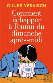 Comment Échapper À L'Ennui Du Dimanche Après-Midi