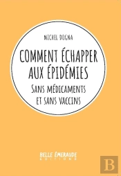 Comment Échapper Aux Épidémies ; Sans Medicaments Et Sans Vaccins