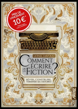 Bertrand.pt - Comment Écrire De La Fiction ? Rêver, Construire, Terminer Ses Histoires