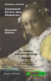 Comment Ecrire Des Histoires - Se Connaitre Et Creer Son Reseau