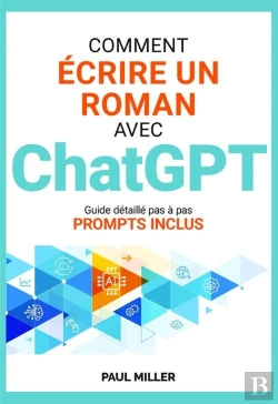 Bertrand.pt - Comment Écrire Un Roman Avec Chatgpt : Idée, Background, Fiches Personnages, Brainstorming, Intrigue : Faire De Chatgpt Votre Assistant