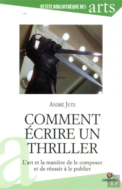 Bertrand.pt - Comment Ecrire Un Thriller - L'Art Et La Maniere De Le Composer Et De Reussir A Le Publier