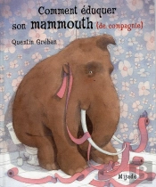 Comment Eduquer Mammouth Compagnie