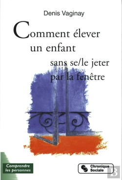 Bertrand.pt - Comment Elever Son Enfant Sans Se-Le Jeter Par La Fenetre
