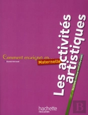Comment Enseigner En...; Les Activités Artistiques En Maternelle