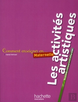 Bertrand.pt - Comment Enseigner En...; Les Activités Artistiques En Maternelle
