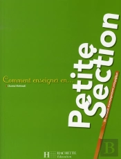 Comment Enseigner En...; Petite Section (Édition 2008)