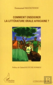 Comment Enseigner La Littérature Orale Africaine ?