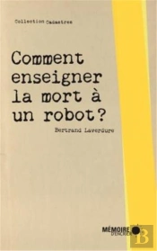 Comment Enseigner La Mort À Un Robot ?