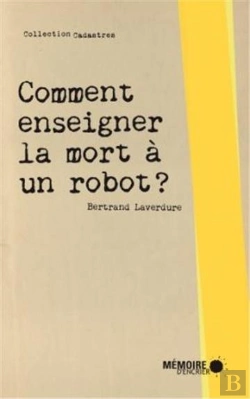 Bertrand.pt - Comment Enseigner La Mort À Un Robot ?