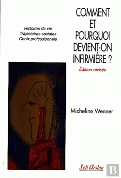 Bertrand.pt - Comment Et Pourquoi Devient-On Infirmière ? : Histoires De Vie Trajectoires Scolaires Choix Professionnels