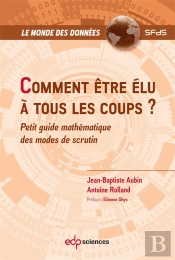 Comment Être Élu À Tous Les Coups ? Petit Guide Mathématique Des Modes De Scrutin