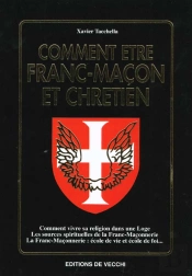 Comment Etre Franc-Macon Et Chretien