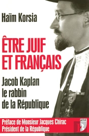 Comment Etre Juif Et Francais ? Jacob Kapplan, Le Rabbin De La Republique