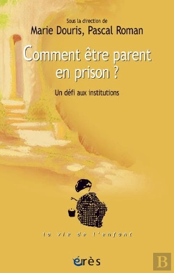 Bertrand.pt - Comment Être Parent En Prison ? ; Un Défi Aux Institutions