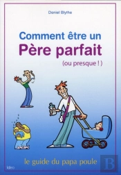 Comment Etre Un Pere Parfait