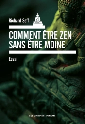 Comment Être Zen Sans Être Moine ?