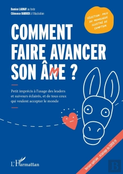 Bertrand.pt - Comment Faire Avancer Son Ân(M)E ? Petit Imprécis À L'Usage Des Leaders Et Suiveurs Éclairés, Et De Tous Ceux Qui Veulent Accepter Le Monde