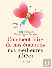 Comment Faire De Nos Émotions Nos Meilleures Alliées