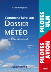 Comment Faire Son Dossier Météo : Préparation Du Vol (2e Édition)