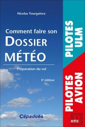 Comment Faire Son Dossier Météo : Préparation Du Vol (3e Édition)