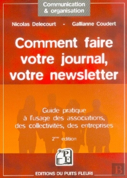 Bertrand.pt - Comment Faire Votre Journal, Votre Newsletter ; Guide Pratique A L'Usage Des Associations, Collectivites, Entreprises