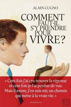 Bertrand.pt - Comment Faut-Il S'Y Prendre Pour Vivre ?