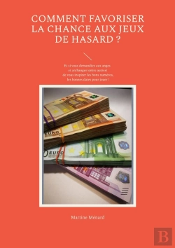 Bertrand.pt - Comment Favoriser La Chance Aux Jeux De Hasard ? : Et Si Vous Demandiez Aux Anges Et Archanges (Entre Autres) De Vous Inspirer Les Bons Numéros, Les Bonnes Dates Pour Jouer !