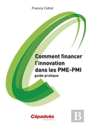 Comment Financer L'Innovation Dans Les Pme-Pmi - Guide Pratique