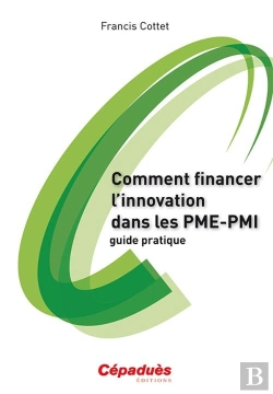 Bertrand.pt - Comment Financer L'Innovation Dans Les Pme-Pmi - Guide Pratique