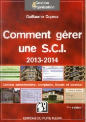 Comment Gerer Une Sci 2013 / 2014 - Gestion Administrative, Comptable, Fiscale Et Locative.