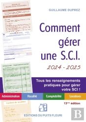 Comment Gérer Une S.C.I. : Administration, Fiscalité, Comptabilité, Locations (Édition 2024/2025)