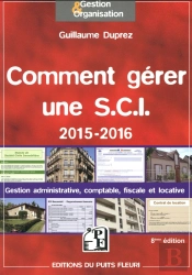 Comment Gérer Une Sci ; Gestion Administrative, Comptable, Fiscale Et Locative (Édition 2015-2016)
