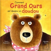 Comment Grand Ours Est Devenu Un Doudou