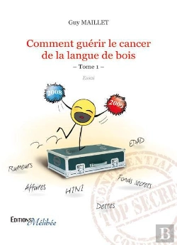 Bertrand.pt - Comment Guérir Le Cancer De La Langue De Bois T.1