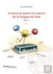Comment Guérir Le Cancer De La Langue De Bois T.1