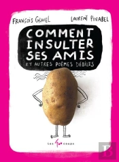Comment Insulter Ses Amis? Et Autres Poemes Debiles